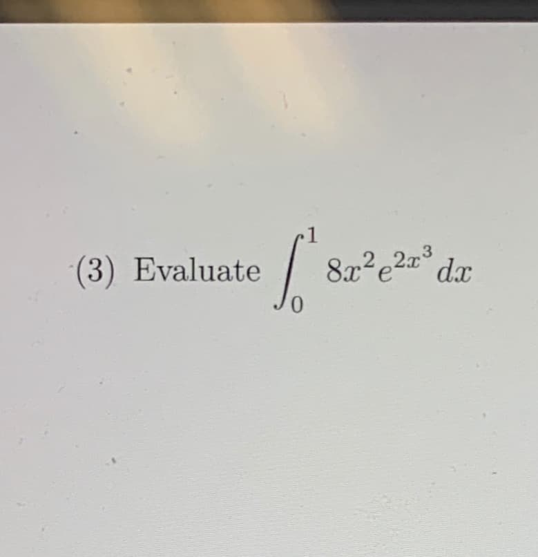 8x²e2° dx
.3
(3) Evaluate
