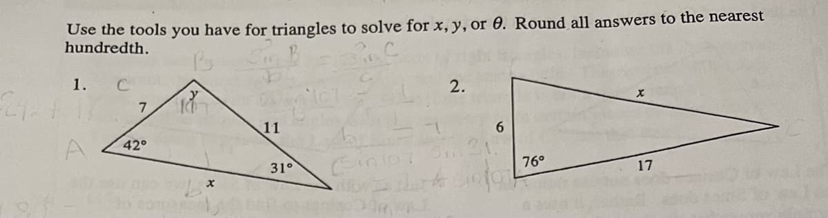 Use the tools you have for triangles to solve for x, y, or 0. Round all answers to the nearest
hundredth.
1. C
2.
11
6.
42°
Cinlor
21.
76°
31°
17
