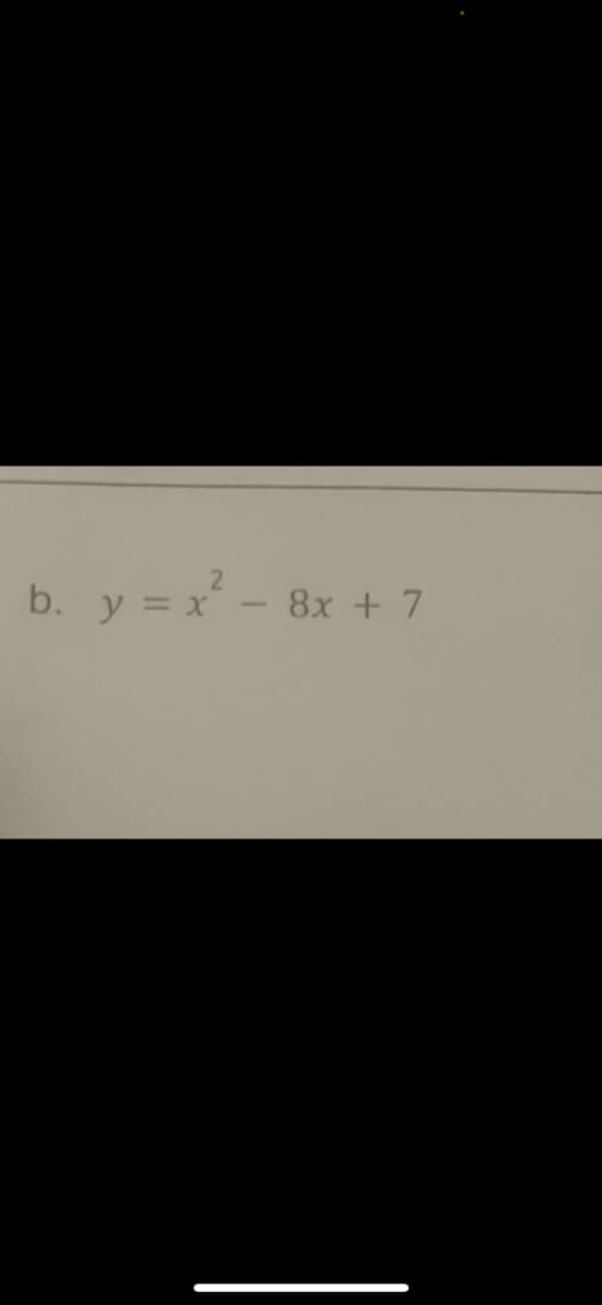 b. y = x² - 8x + 7