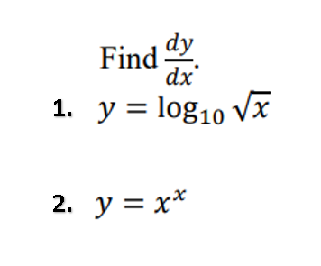 Find
dx
1. y = log10 Vx
2. y = x*
