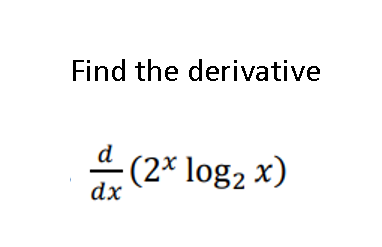 Find the derivative
d
(2* log2 x)
dx
