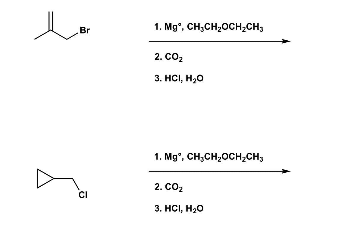 Br
CI
1. Mgᵒ, CH3CH₂OCH₂CH3
2. CO2
3. HCI, H₂O
1. Mgᵒ, CH3CH₂OCH₂CH3
2. CO2
3. HCI, H₂O