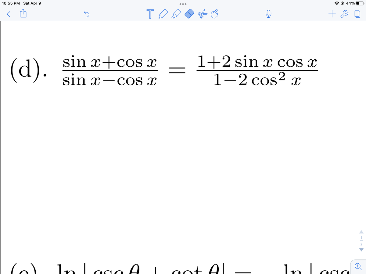 10:55 PM Sat Apr 9
© 44% |
...
1+2 sin x Cos x
1-2 cos? x
sin x+cos x
(d).
sin x-cos x
In Laga A I
aot Al
In I
