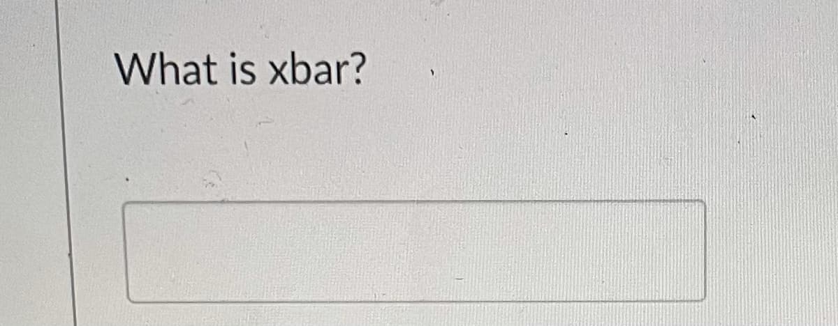 What is xbar?
