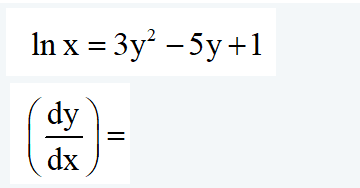 In x = 3y – 5y+1
dy
%3D
dx
