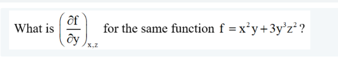 ôf
What is
ôy
for the same function f = x'y+3y'z? ?
X.Z
