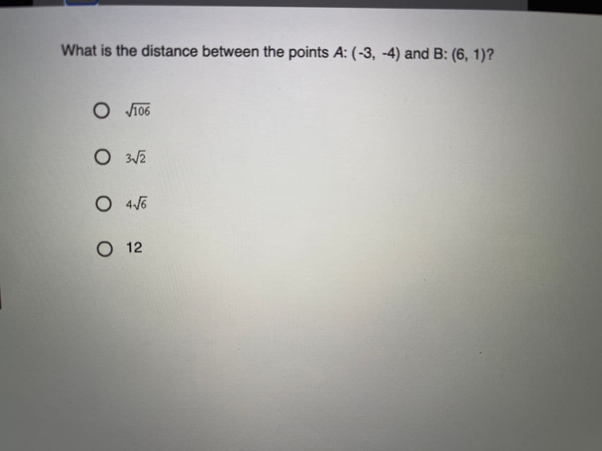 What is the distance between the points A: (-3, -4) and B: (6, 1)?
V106
O 3V2
O446
O 12
