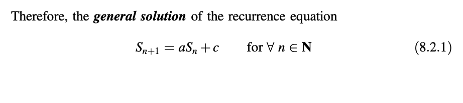 Therefore, the general solution of the recurrence equation
Sn+1
aS, +c
for V n E N
(8.2.1)
