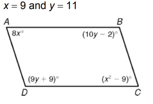 x = 9 and y = 11
A
B
8x°
(10y – 2)°
(9y + 9)°
(x² – 9)°
C
