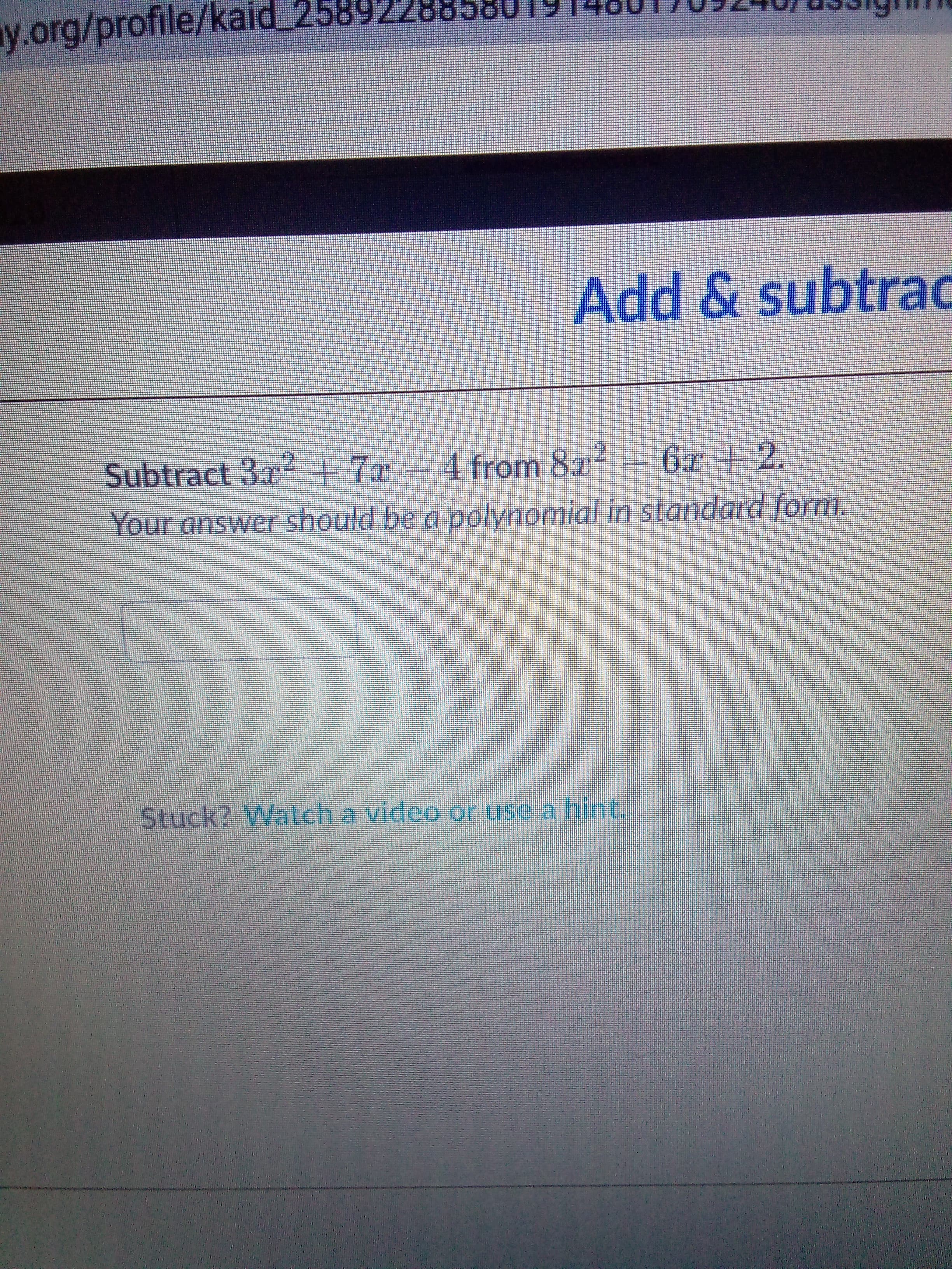 4 from 8.2?
Your answer should be a polynomial in standard form,
Subtract 3c2+7r
x-
6r +2.
1.
