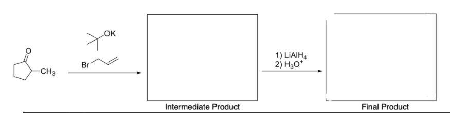 LOK
Br
1) LIAIH4
2) H30*
-CH3
Intermediate Product
Final Product
