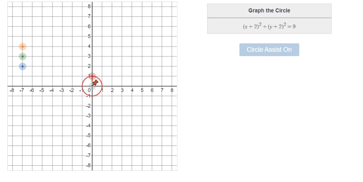 -8
Graph the Circle
-7
6
(x + 2)² + (v + 2)² = 9
-5
.4
Circle Assist On
3.
2-
-8
-7 -6 -5
-4
-3
-2
2
3
4
5
6
8
-2
-3
-4
-5
-6-
-7
-8-
