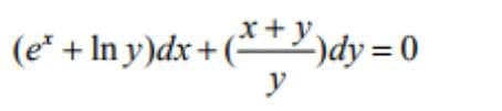 x+y
( dy = 0
y
(e* + In y)dx +
