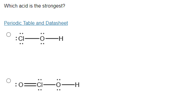 Which acid is the strongest?
Periodic Table and Datasheet
-H
ECI-
:0:
:0:
