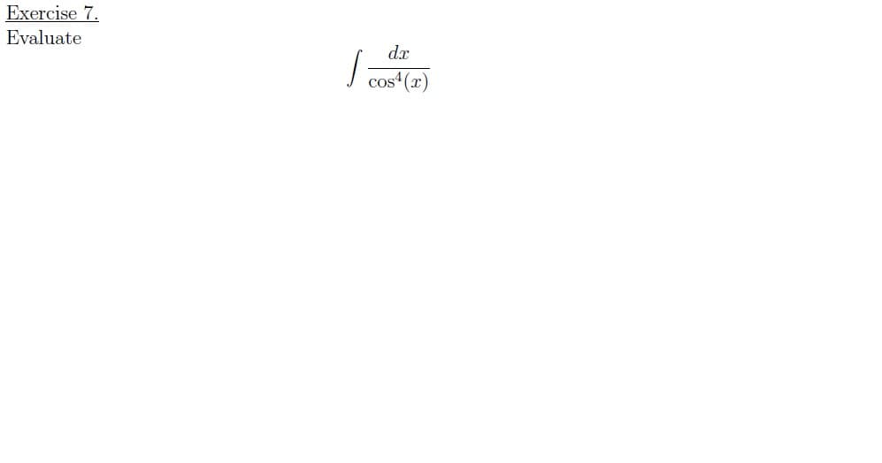 Exercise 7.
Evaluate
dx
| Cost (2r)
