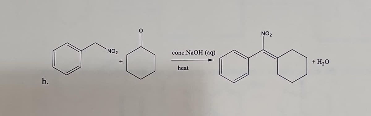 b.
NO₂
+
conc.NaOH (aq)
heat
NO₂
+ H₂O