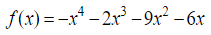 f(x) =-x* – 2x³ –9x² – 6x
– 2r3
