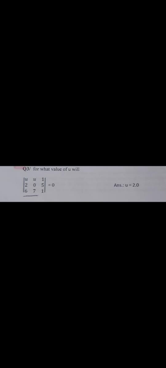 Q3/ for what value of u will
Ju
2 0
16
5 = 0
Ans.: u = 2.0
