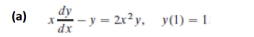 (a)
dy
—- у — 2x?у, у(1) — 1
dx
