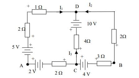 25
5 V
A
+
ΤΩ
+
+
2V
I
2Ω
13
D
+
12
10 V
4Ω
4V
+3 Ω
ΖΩ
B