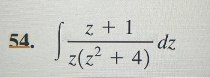 54.
z+1
z(z² + 4)
dz