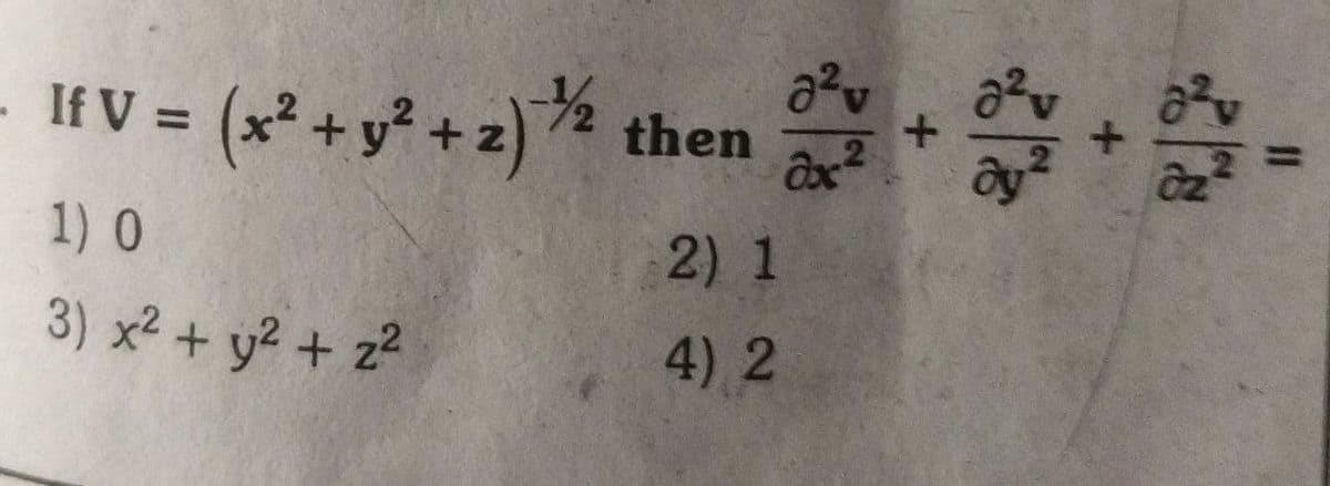 - (x² + y² + 2) %
%/2
av
then
If V =
.2
1) 0
2) 1
3) x2 + y? + z2
4) 2
