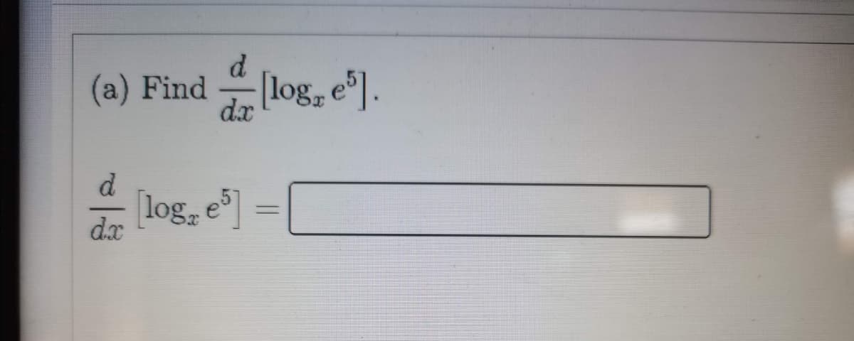 (a) Find log, e ].
d.x
d
log, e
d.x
