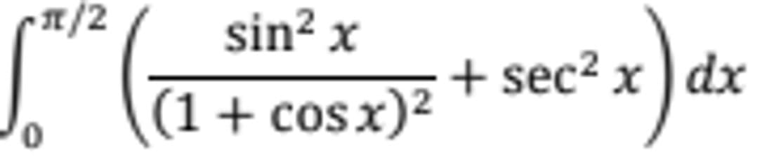 1/2
sin? x
+ sec²
x ) dx
(1+ cosx)2

