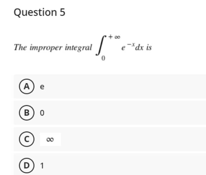 Question 5
The improper integral
A e
B
0
C
D
1
8
Sto
ex dx is