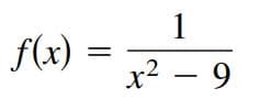 1
f(x)
x² – 9
