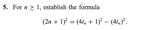 5. For n ≥ 1, establish the formula
(2n + 1)² = (4tn + 1)² − (4tn)².