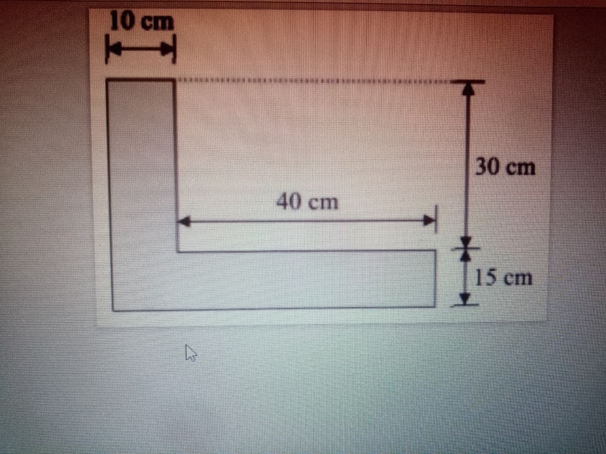 10 cm
30 cm
40 cm
15 cm
