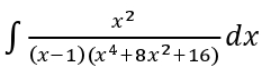 x2
(x−1) (x²+8x²+16) dx
S