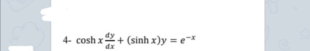 4- cosh x
dx
dy
+ (sinh x)y = e-*
