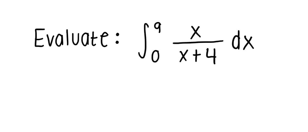 X_ dx
o x +4
Evaluate :
