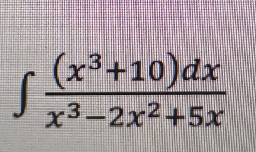 (x³+10)dx
.3
x3-2x2+5x
