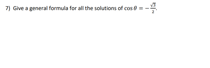 V3
7) Give a general formula for all the solutions of cos 0
