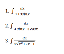dx
1. S:
2+3sinx
dx
2. S;
4 sinx-3 cosx
dx
3. S
xVx2+2x-1
