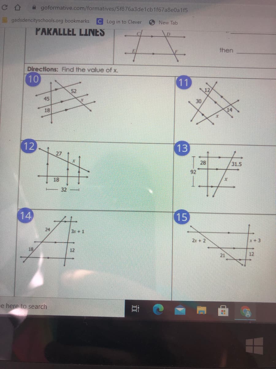 A goformative.com/formatives/5f876a3de1cb1f67a8e0a1f5
gadsdencityschools.org bookmarks
CLog in to Clever
O New Tab
PAKALLEL LINES
then
Directions: Find the value of x.
(10
11
12
45
30
18
12
13
27
28
31.5
92
18
- 32
14
15
24
3r+1
2r + 2
x+3
18
12
21
12
e here to search
立
2.
