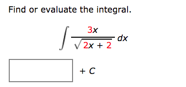 Find or evaluate the integral.
3x
2x + 2
+ C
