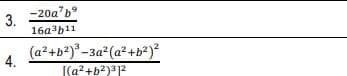 -20a’bº
3.
16a3b11
(a²+b?)° -3a² (a²+b²)?
4.
[(a2+b?)312
