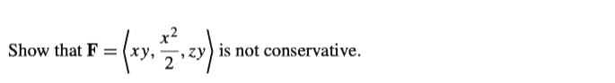 Show that F =
ху,
, zy) is not conservative.
2
