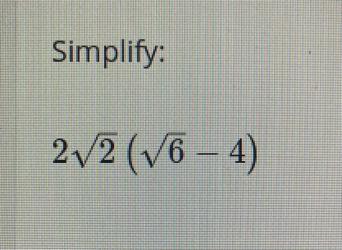 Simplify:
2/2 (v6 - 4)
