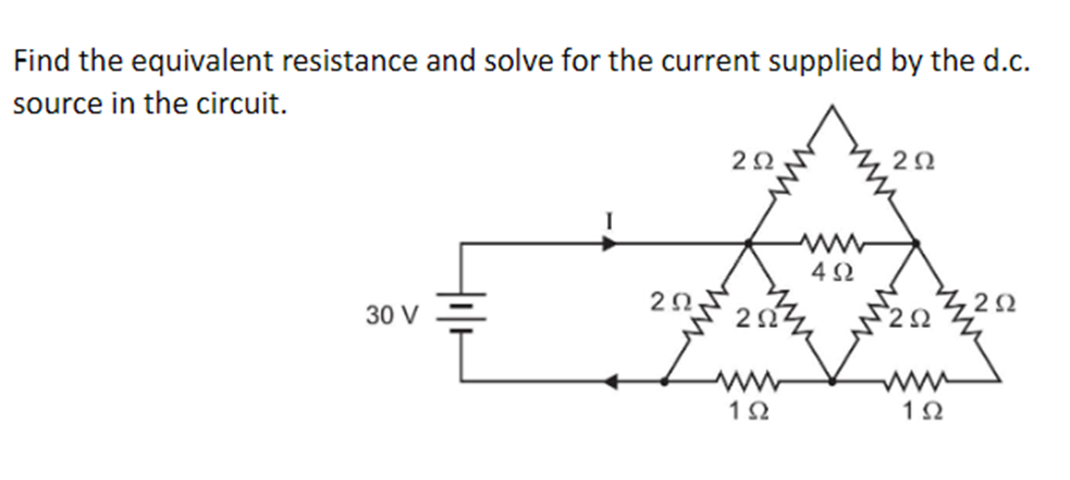 Find the equivalent resistance and solve for the current supplied by the d.c.
source in the circuit.
2Ω
4 2
30 V
ww
