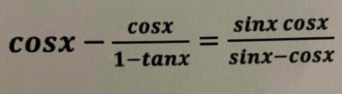 Cox
sinx cosx
COSX
cosx -
1-tanx
sinx-cosx
