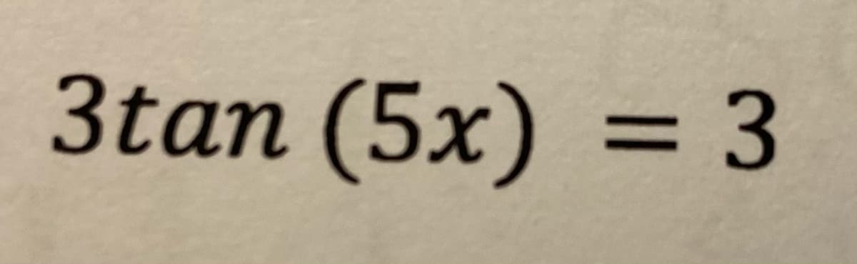 3tan (5x) = 3
