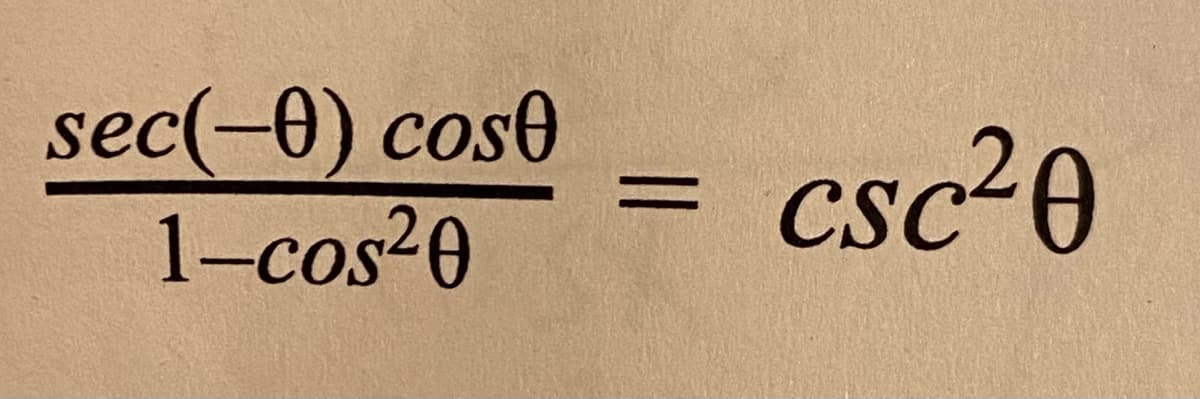 sec(-0) cos0
1-cos20
csc²0
