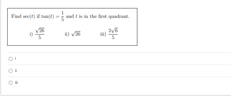 Find sec(t) if tan(t)
1
and t is in the first quadrant.
V26
i)
ii) V26
5
ii
:=

