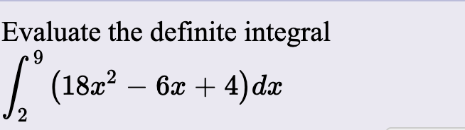 Evaluate the definite integral
9.
| (182? – 6x + 4) dx
2
