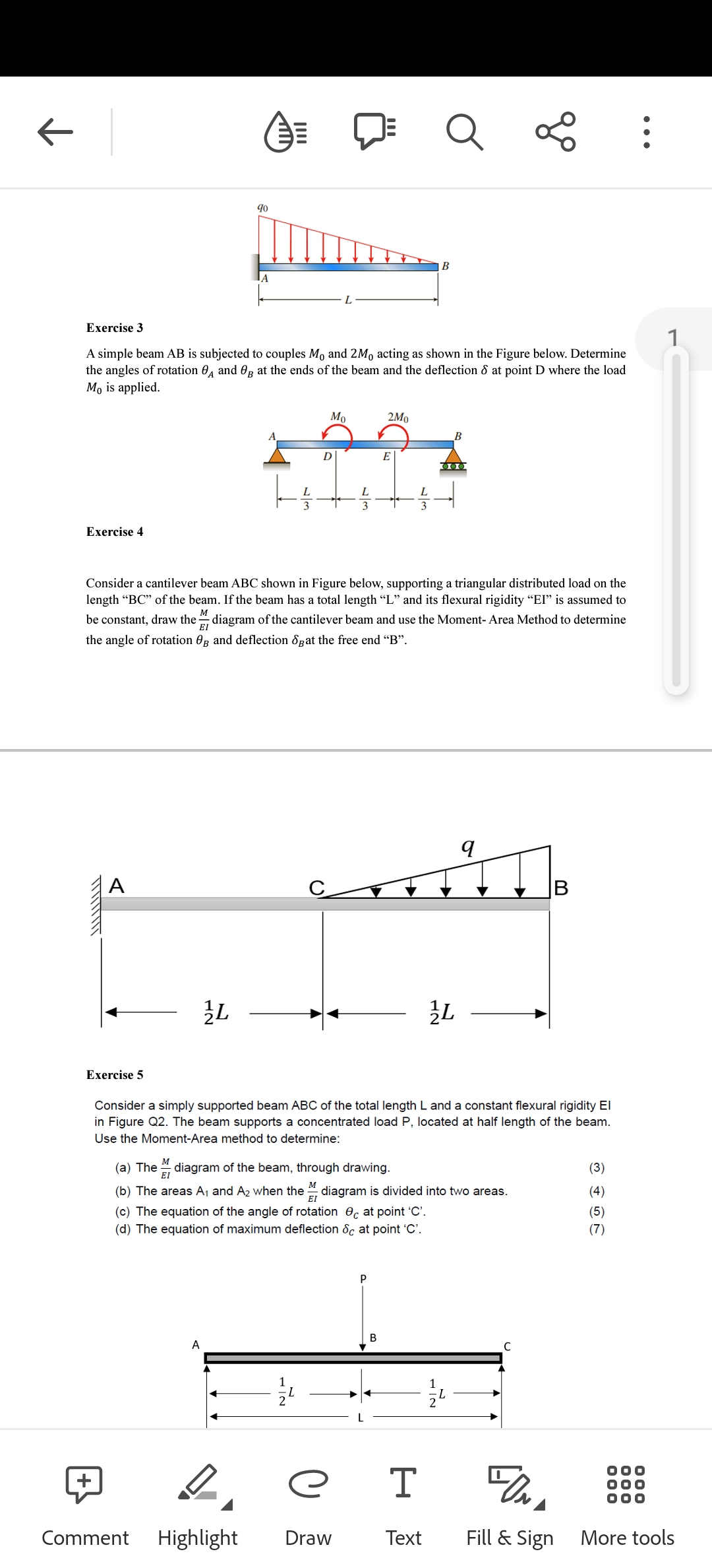 ✓
Exercise 4
XXXXXXXXX
A
Exercise 5
3L
e
Exercise 3
A simple beam AB is subjected to couples Mo and 2Mo acting as shown in the Figure below. Determine
the angles of rotation and Og at the ends of the beam and the deflection 8 at point D where the load
Mo is applied.
40
A
A
Comment Highlight
A
D
L
Mo
Consider a cantilever beam ABC shown in Figure below, supporting a triangular distributed load on the
length "BC" of the beam. If the beam has a total length "L" and its flexural rigidity "EI" is assumed to
be constant, draw the diagram of the cantilever beam and use the Moment- Area Method to determine
the angle of rotation Og and deflection at the free end "B".
M
ΕΙ
e
Draw
2Mo
E
P
B
Consider a simply supported beam ABC of the total length L and a constant flexural rigidity El
in Figure Q2. The beam supports a concentrated load P, located at half length of the beam.
Use the Moment-Area method to determine:
(a) The diagram of the beam, through drawing.
M
(b) The areas A₁ and A₂ when the diagram is divided into two areas.
ΕΙ
(c) The equation of the angle of rotation c at point 'C'.
(d) The equation of maximum deflection &c at point 'C'.
Q
B
T
Text
…III
2
L
go
q
L
FON
Fill & Sign
(3)
(4)
(5)
(7)
1
More tools